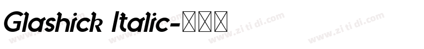Glashick Italic字体转换 Glashick Italic字体转换